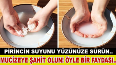 Pirincin Suyunu Yüzünüze Sürün ve Mucizeye Şahit Olun!
