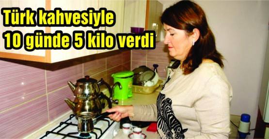 Beyhan Hanım Kahve Diyeti İle 10 Günde 5 Kilo Verdi