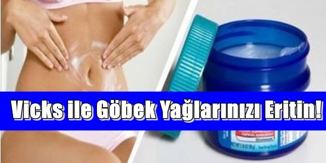 Vicks ile Göbek Yağlarınızı Eritin!