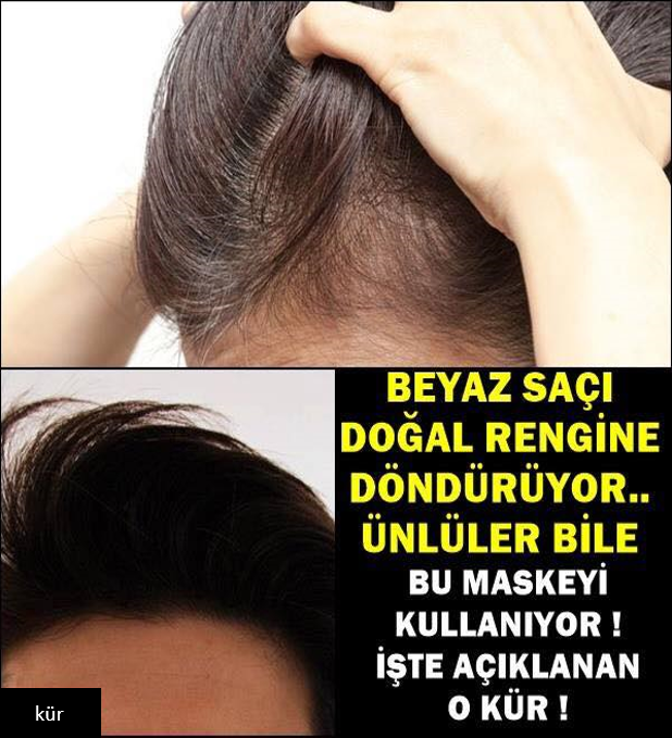 BEYAZ SAÇI DOĞAL RENGİNE DÖNDÜRÜYOR..