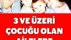 Hükümet’ten 3 ve üzeri çocuk sahibi aileleri sevindirecek karar….