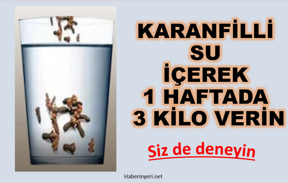 Karanfilli Su ile 7 Günde 3 Kilo vermek