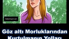 Gözaltı morluklarından kurtulmanın kolay yolları
