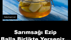 Sarımsağı ezip balla birlikte karıştırıp yerseniz…