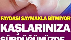 Kaşlarınıza Sürdüğünüzde Farkı Göreceksiniz..