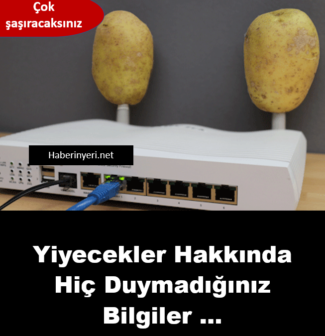 Yiyecekler hakkında daha önce hiç duymadığınız bilgiler