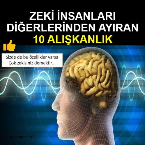 Zeki İnsanları Diğerlerinden Ayıran 10 Alışkanlık