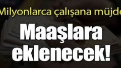 Milyonlarca kişiye Ek ödeme müjdesi