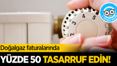 Doğalgaz faturalarında yüzde 50 tasarruf edin