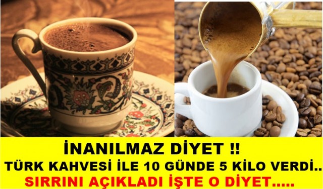 İnanılmaz diyet! Türk kahvesiyle 10 günde 5 kilo verdi!