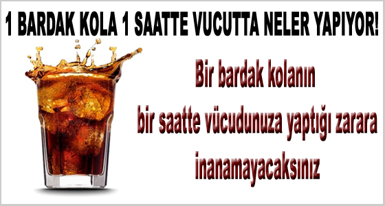 Bir bardak Kola Ve 1 Saat Sonrası