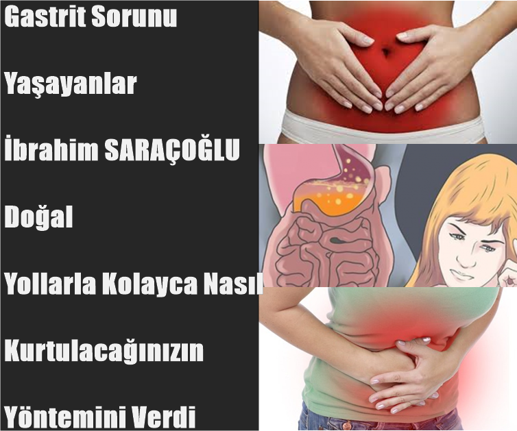 Gastrit Sorunu Yaşayanlar, İbrahim SARAÇOĞLU Doğal Yollarla Kolayca Nasıl Kurtulacağınızın Yöntemini Verdi