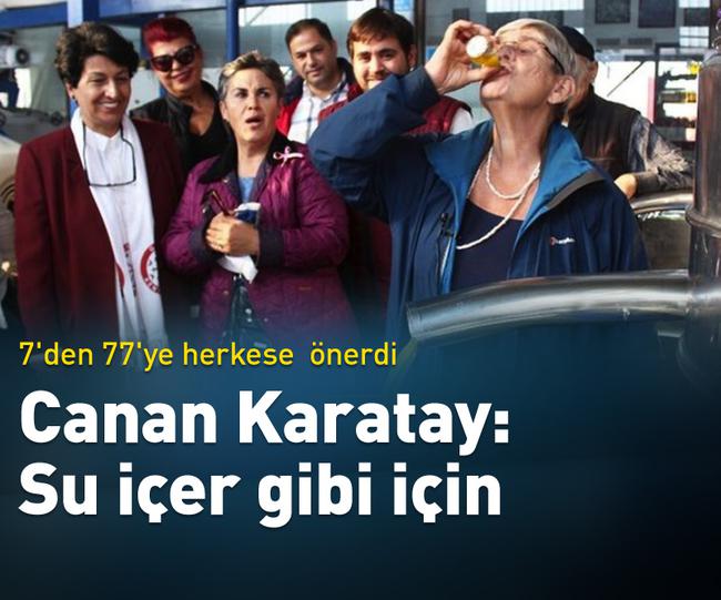 Canan Karatay Önerdi: Su İçer Gibi İçin