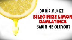 Bileğinize limon damlatın ve farkı görün