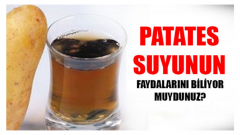 Patates Suyunun Hiç Bilmediğimiz Şaşırtıcı Faydaları