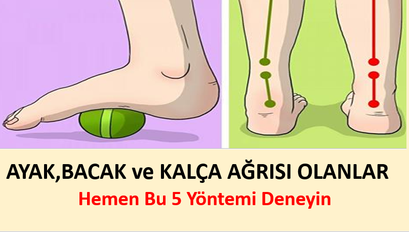 Ayak, Bacak ve Kalçanızda Ağrı Mı Var? Hemen Bu 5 Yöntemi Deneyin