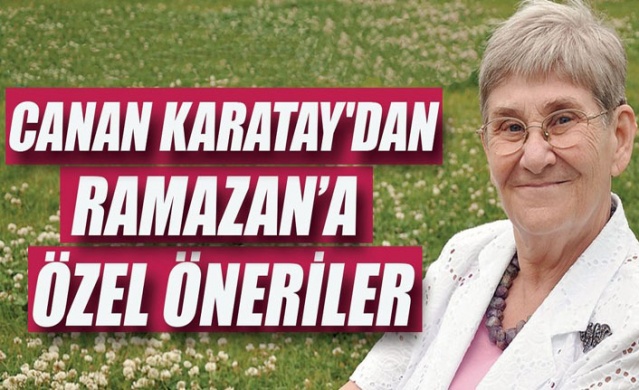 Canan Karatay’dan Ramazan ayına özel tavsiyeler