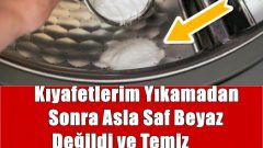 Kıyafetlerim Yıkamadan Sonra Asla Saf Beyaz Değildi ve Temiz Kokmuyordu