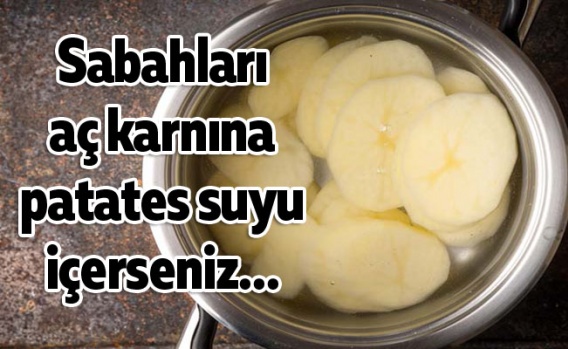 Sabahları aç karnına patates suyu içerseniz…