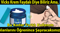 Vicks Kremin Farklı Kullanım Alanlarını Öğrenince Şaşıracaksınız!