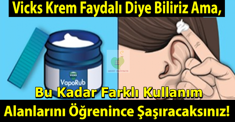 Vicks Kremin Farklı Kullanım Alanlarını Öğrenince Şaşıracaksınız!