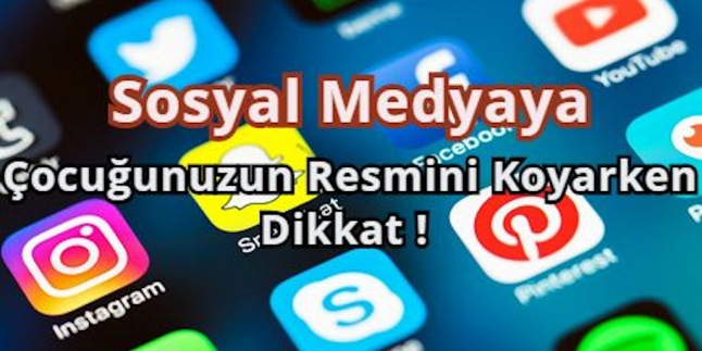 Aileler Dikkat Çocuğunuzun Fotoğrafını Paylaşırken Bir Daha Düşünün