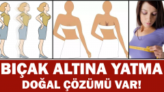 Bıçak Altına Yatmadan Doğadan Çözüm…