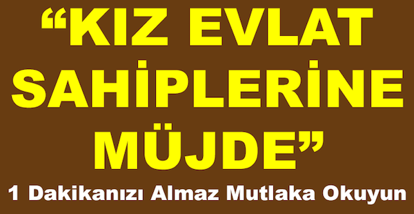 Kız Evlat Sahiplerine Müjde (Mutlaka oku ve paylaş)