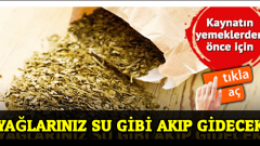 Kaynatın ve Yemekten Önce İçin ! Yağlarınız Su Gibi Akıp Gidecek!