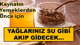 Kaynatın ve Yemekten Önce İçin ! Yağlarınız Su Gibi Akıp Gidecek!