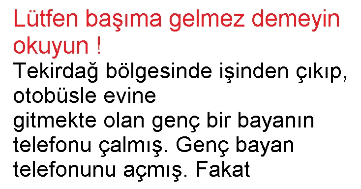 Sakın Başıma Gelmez Demeyin ..!