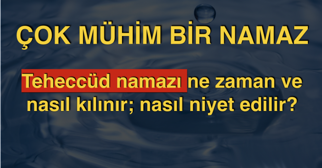 Teheccüd namazı ne zaman ve nasıl kılınır; nasıl niyet edilir?