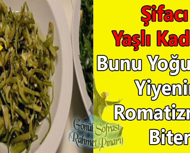 Şifacı Yaşlı Kadın : Bunu Yoğurt ile Yiyenin Romatizması Biter